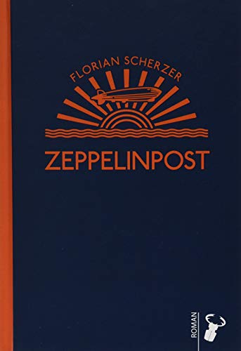 Zeppelinpost: Roman von Hirschkfer Verlag